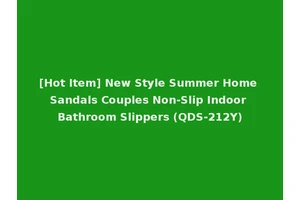 [Hot Item] New Style Summer Home Sandals Couples Non-Slip Indoor Bathroom Slippers (QDS-212Y)