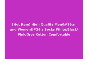 [Hot Item] High Quality Men's and Women's Socks White/Black/Pink/Grey Cotton Comfortable