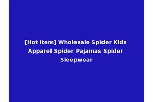 [Hot Item] Wholesale Spider Kids Apparel Spider Pajamas Spider Sleepwear