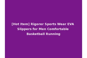 [Hot Item] Rigorer Sports Wear EVA Slippers for Men Comfortable Basketball Running