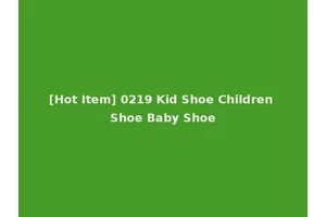 [Hot Item] 0219 Kid Shoe Children Shoe Baby Shoe