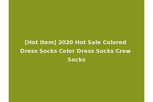 [Hot Item] 2020 Hot Sale Colored Dress Socks Color Dress Socks Crew Socks