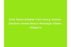 [Hot Item] Bubble Cool Fancy Unisex Sandals Home Beach Massage Slides Slippers