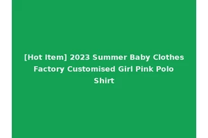 [Hot Item] 2023 Summer Baby Clothes Factory Customised Girl Pink Polo Shirt