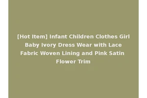 [Hot Item] Infant Children Clothes Girl Baby Ivory Dress Wear with Lace Fabric Woven Lining and Pink Satin Flower Trim