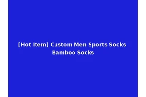 [Hot Item] Custom Men Sports Socks Bamboo Socks