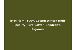 [Hot Item] 100% Cotton Winter High-Quality Pure Cotton Children′s Pajamas