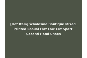 [Hot Item] Wholesale Boutique Mixed Printed Casual Flat Low Cut Sport Second Hand Shoes