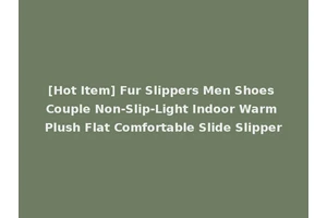 [Hot Item] Fur Slippers Men Shoes Couple Non-Slip-Light Indoor Warm Plush Flat Comfortable Slide Slipper
