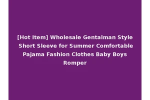 [Hot Item] Wholesale Gentalman Style Short Sleeve for Summer Comfortable Pajama Fashion Clothes Baby Boys Romper