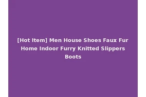 [Hot Item] Men House Shoes Faux Fur Home Indoor Furry Knitted Slippers Boots