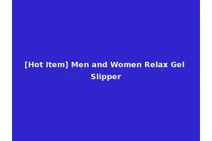 [Hot Item] Men and Women Relax Gel Slipper
