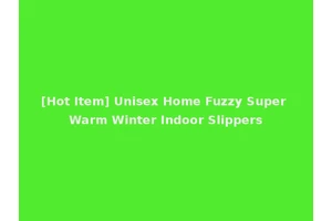 [Hot Item] Unisex Home Fuzzy Super Warm Winter Indoor Slippers