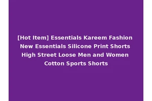 [Hot Item] Essentials Kareem Fashion New Essentials Silicone Print Shorts High Street Loose Men and Women Cotton Sports Shorts