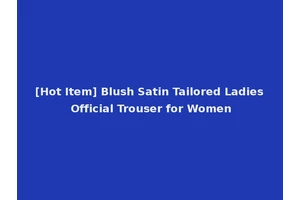 [Hot Item] Blush Satin Tailored Ladies Official Trouser for Women