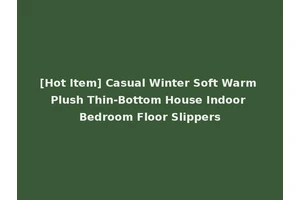 [Hot Item] Casual Winter Soft Warm Plush Thin-Bottom House Indoor Bedroom Floor Slippers