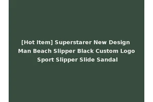 [Hot Item] Superstarer New Design Man Beach Slipper Black Custom Logo Sport Slipper Slide Sandal