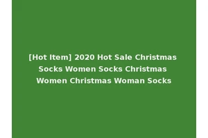 [Hot Item] 2020 Hot Sale Christmas Socks Women Socks Christmas Women Christmas Woman Socks