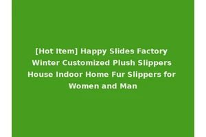 [Hot Item] Happy Slides Factory Winter Customized Plush Slippers House Indoor Home Fur Slippers for Women and Man