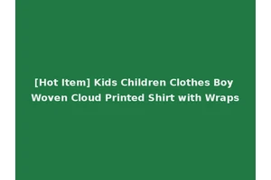 [Hot Item] Kids Children Clothes Boy Woven Cloud Printed Shirt with Wraps