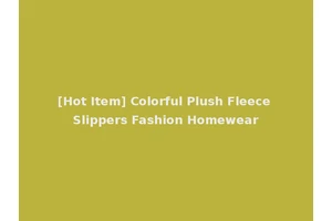 [Hot Item] Colorful Plush Fleece Slippers Fashion Homewear
