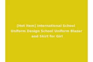[Hot Item] International School Uniform Design School Uniform Blazer and Skirt for Girl