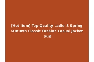 [Hot Item] Top-Quality Ladie′ S Spring/Autumn Classic Fashion Casual Jacket Suit