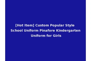 [Hot Item] Custom Popular Style School Uniform Pinafore Kindergarten Uniform for Girls