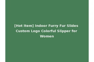 [Hot Item] Indoor Furry Fur Slides Custom Logo Colorful Slipper for Women