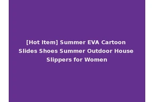[Hot Item] Summer EVA Cartoon Slides Shoes Summer Outdoor House Slippers for Women