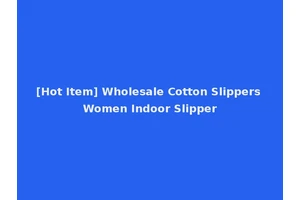 [Hot Item] Wholesale Cotton Slippers Women Indoor Slipper