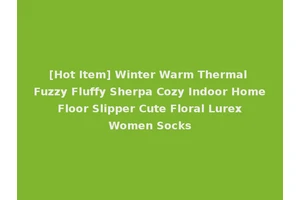 [Hot Item] Winter Warm Thermal Fuzzy Fluffy Sherpa Cozy Indoor Home Floor Slipper Cute Floral Lurex Women Socks