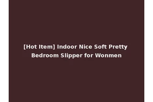 [Hot Item] Indoor Nice Soft Pretty Bedroom Slipper for Wonmen