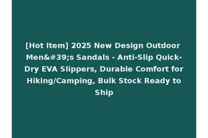 [Hot Item] 2025 New Design Outdoor Men's Sandals - Anti-Slip Quick-Dry EVA Slippers, Durable Comfort for Hiking/Camping, Bulk Stock Ready to Ship