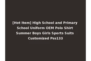 [Hot Item] High School and Primary School Uniform OEM Polo Shirt Summer Boys Girls Sports Suits Customized Pss133