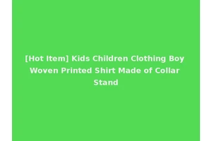 [Hot Item] Kids Children Clothing Boy Woven Printed Shirt Made of Collar Stand