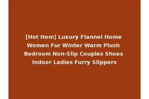 [Hot Item] Luxury Flannel Home Women Fur Winter Warm Plush Bedroom Non-Slip Couples Shoes Indoor Ladies Furry Slippers