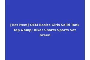 [Hot Item] OEM Basics Girls Solid Tank Top &amp; Biker Shorts Sports Set Green