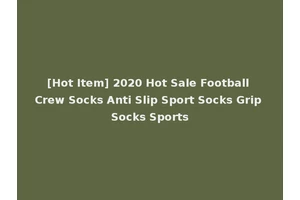 [Hot Item] 2020 Hot Sale Football Crew Socks Anti Slip Sport Socks Grip Socks Sports