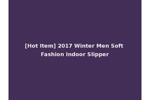 [Hot Item] 2017 Winter Men Soft Fashion Indoor Slipper