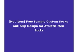 [Hot Item] Free Sample Custom Socks Anti Slip Design for Athletic Men Socks
