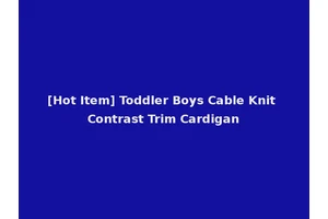 [Hot Item] Toddler Boys Cable Knit Contrast Trim Cardigan
