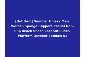 [Hot Item] Summer Unisex Men Women Sponge Slippers Casual Non-Slip Beach Shoes Coconut Slides Platform Outdoor Sandals 02