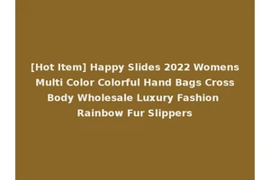 [Hot Item] Happy Slides 2022 Womens Multi Color Colorful Hand Bags Cross Body Wholesale Luxury Fashion Rainbow Fur Slippers