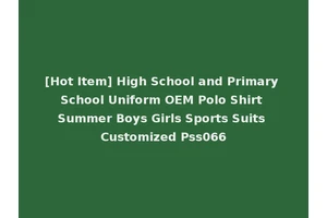 [Hot Item] High School and Primary School Uniform OEM Polo Shirt Summer Boys Girls Sports Suits Customized Pss066