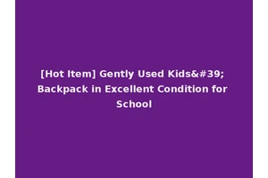 [Hot Item] Gently Used Kids' Backpack in Excellent Condition for School