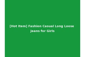 [Hot Item] Fashion Casual Long Loose Jeans for Girls