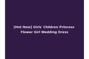 [Hot Item] Girls′ Children Princess Flower Girl Wedding Dress