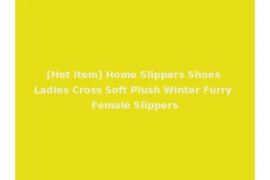 [Hot Item] Home Slippers Shoes Ladies Cross Soft Plush Winter Furry Female Slippers
