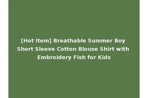 [Hot Item] Breathable Summer Boy Short Sleeve Cotton Blouse Shirt with Embroidery Fish for Kids